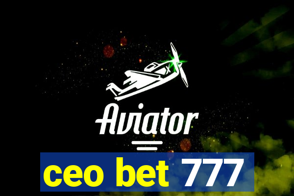 ceo bet 777