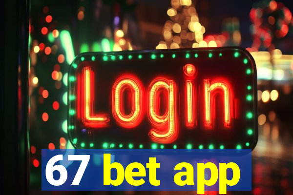 67 bet app