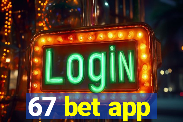 67 bet app