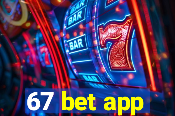 67 bet app