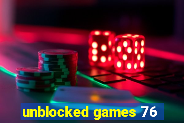 unblocked games 76