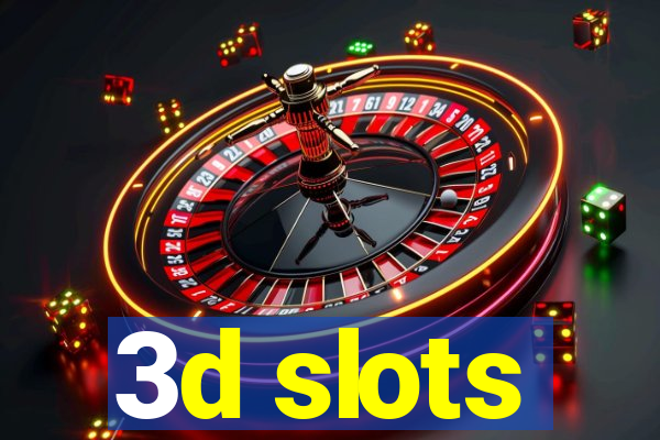 3d slots