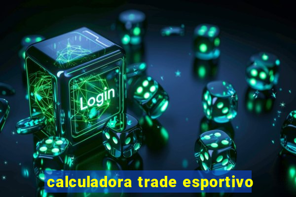 calculadora trade esportivo