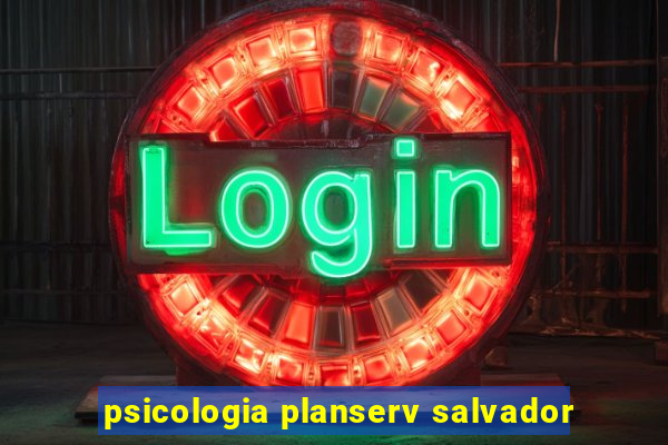 psicologia planserv salvador