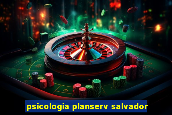 psicologia planserv salvador