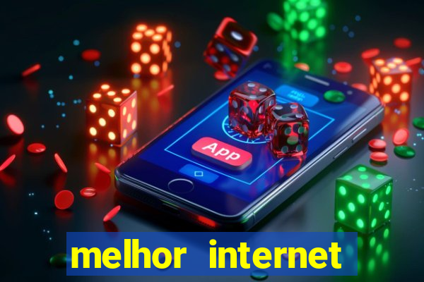 melhor internet para jogos online