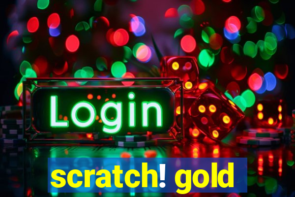 scratch! gold