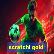 scratch! gold