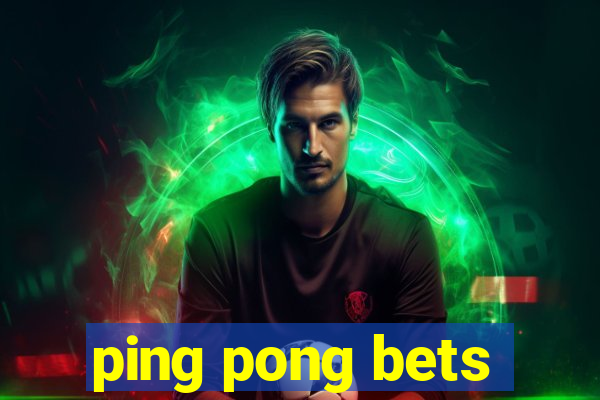 ping pong bets