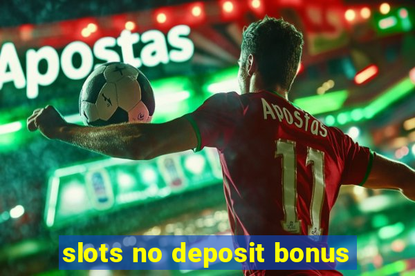 slots no deposit bonus