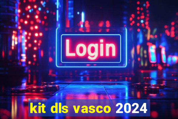 kit dls vasco 2024