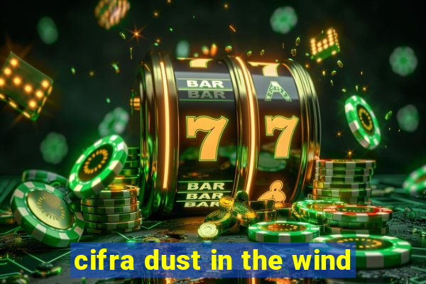 cifra dust in the wind