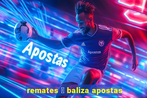 remates 脿 baliza apostas