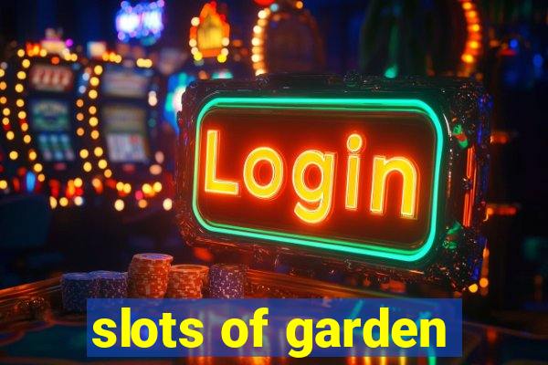 slots of garden