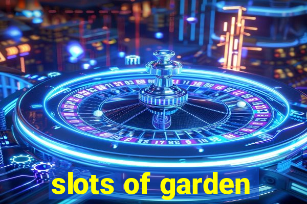 slots of garden