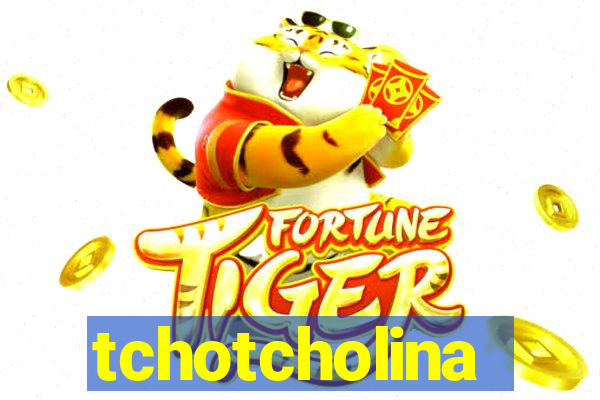 tchotcholina