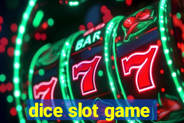 dice slot game