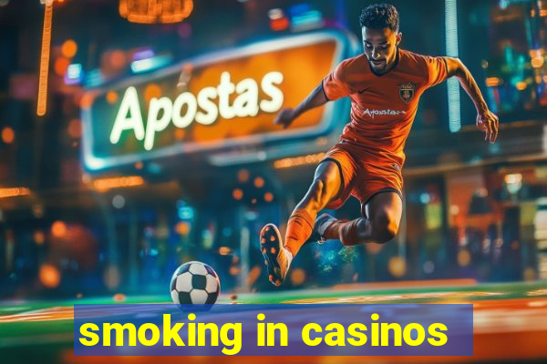 smoking in casinos