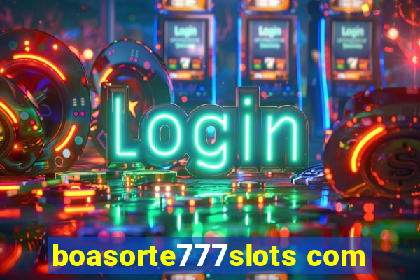 boasorte777slots com