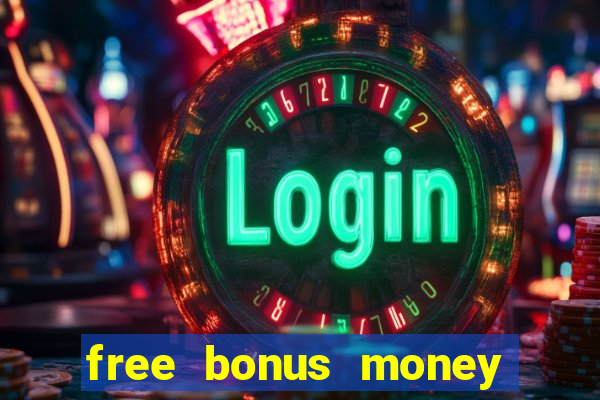 free bonus money no deposit casino