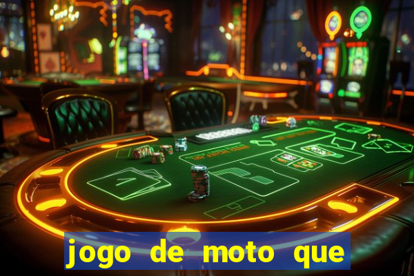 jogo de moto que da grau