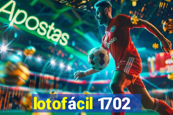 lotofácil 1702