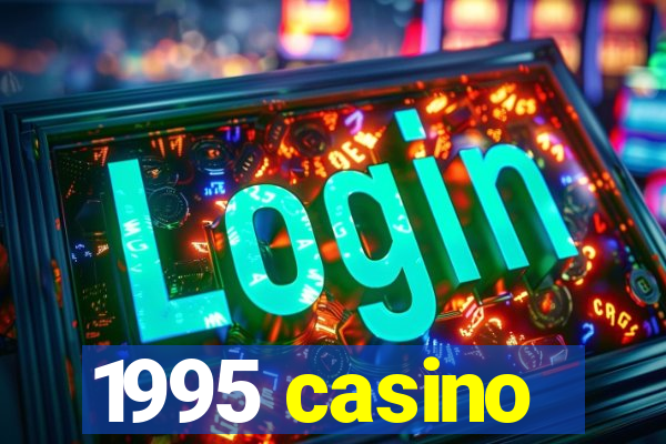 1995 casino