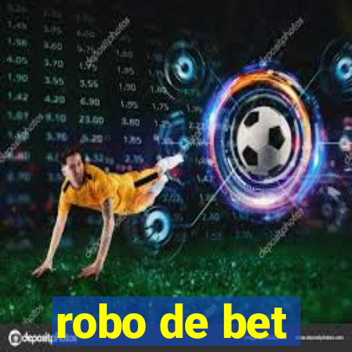 robo de bet