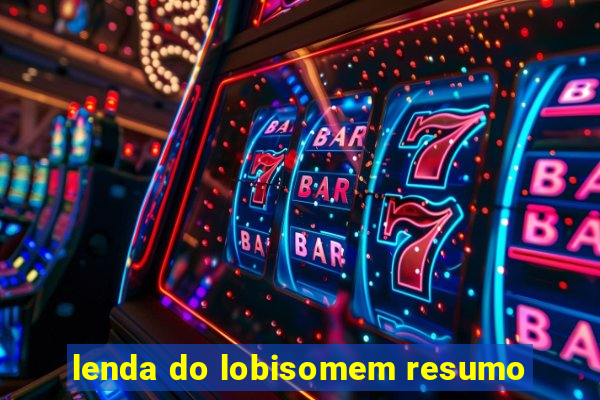 lenda do lobisomem resumo