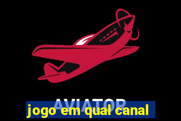 jogo em qual canal