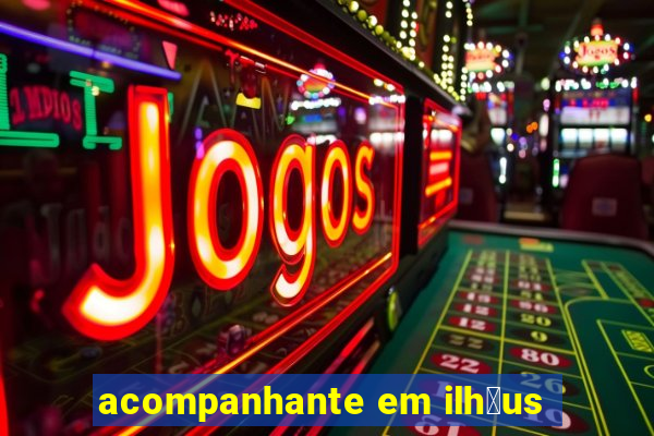 acompanhante em ilh茅us