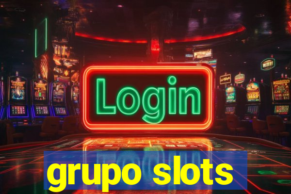 grupo slots