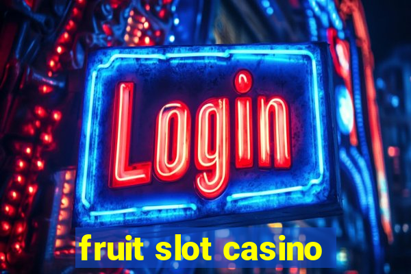 fruit slot casino