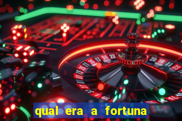 qual era a fortuna do beto carrero