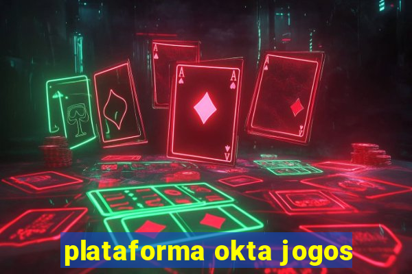 plataforma okta jogos