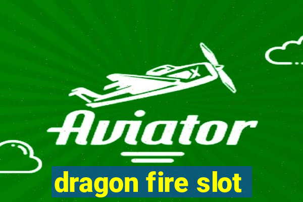 dragon fire slot