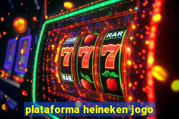 plataforma heineken jogo