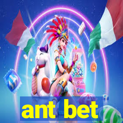 ant bet