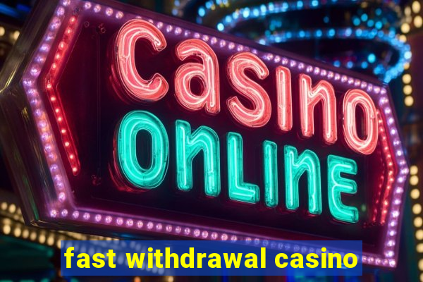 fast withdrawal casino