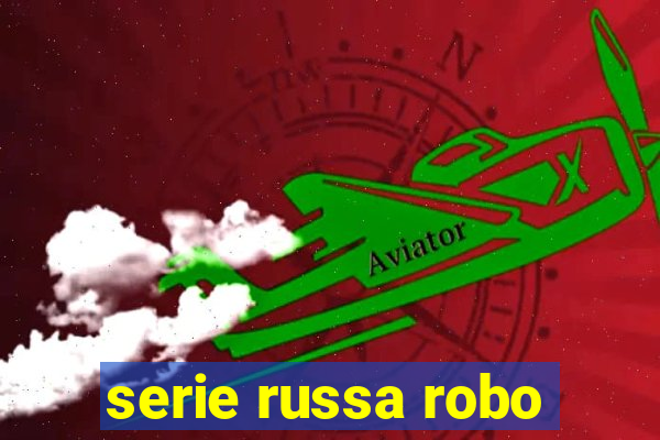 serie russa robo