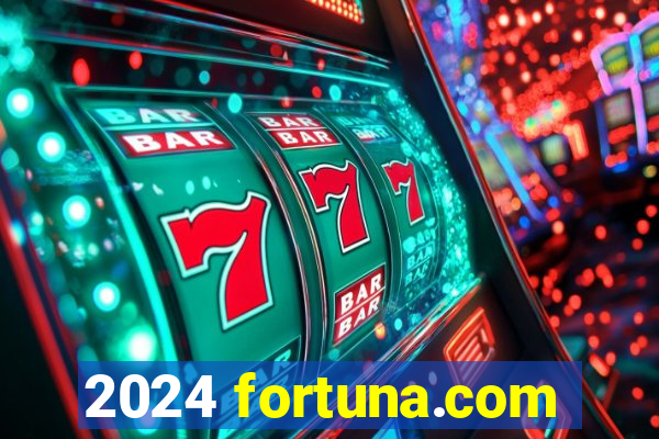 2024 fortuna.com