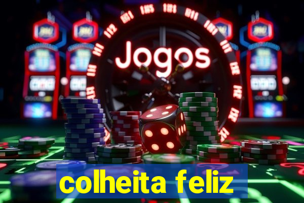 colheita feliz