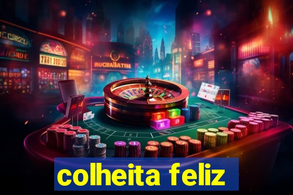 colheita feliz