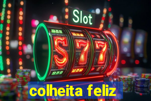 colheita feliz