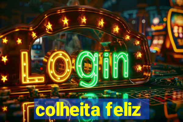 colheita feliz