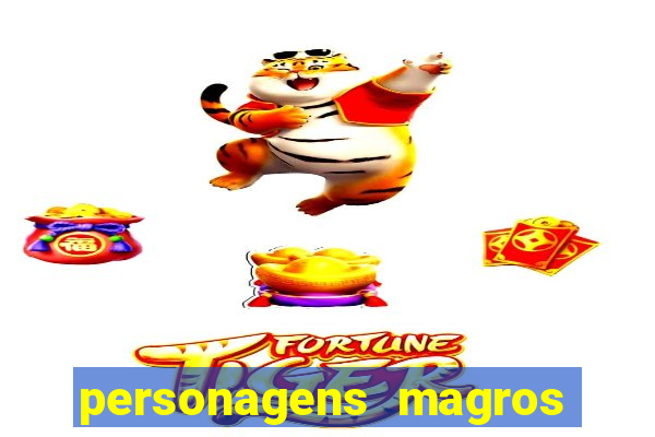 personagens magros e altos