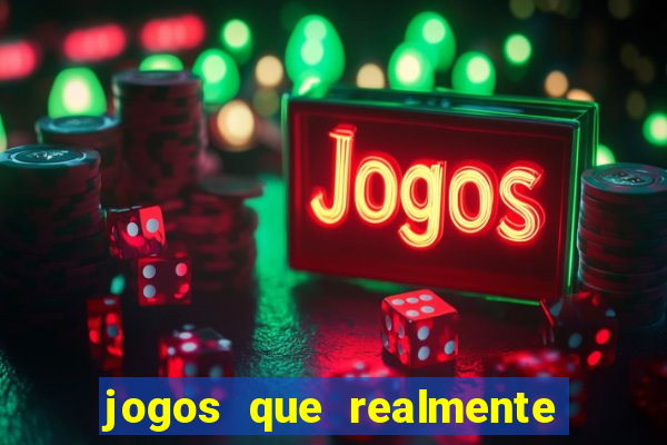 jogos que realmente ganha dinheiro