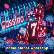 como clonar whatsapp