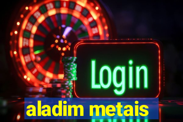 aladim metais