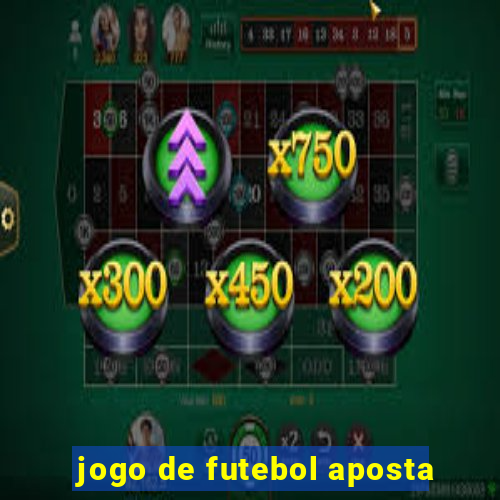 jogo de futebol aposta